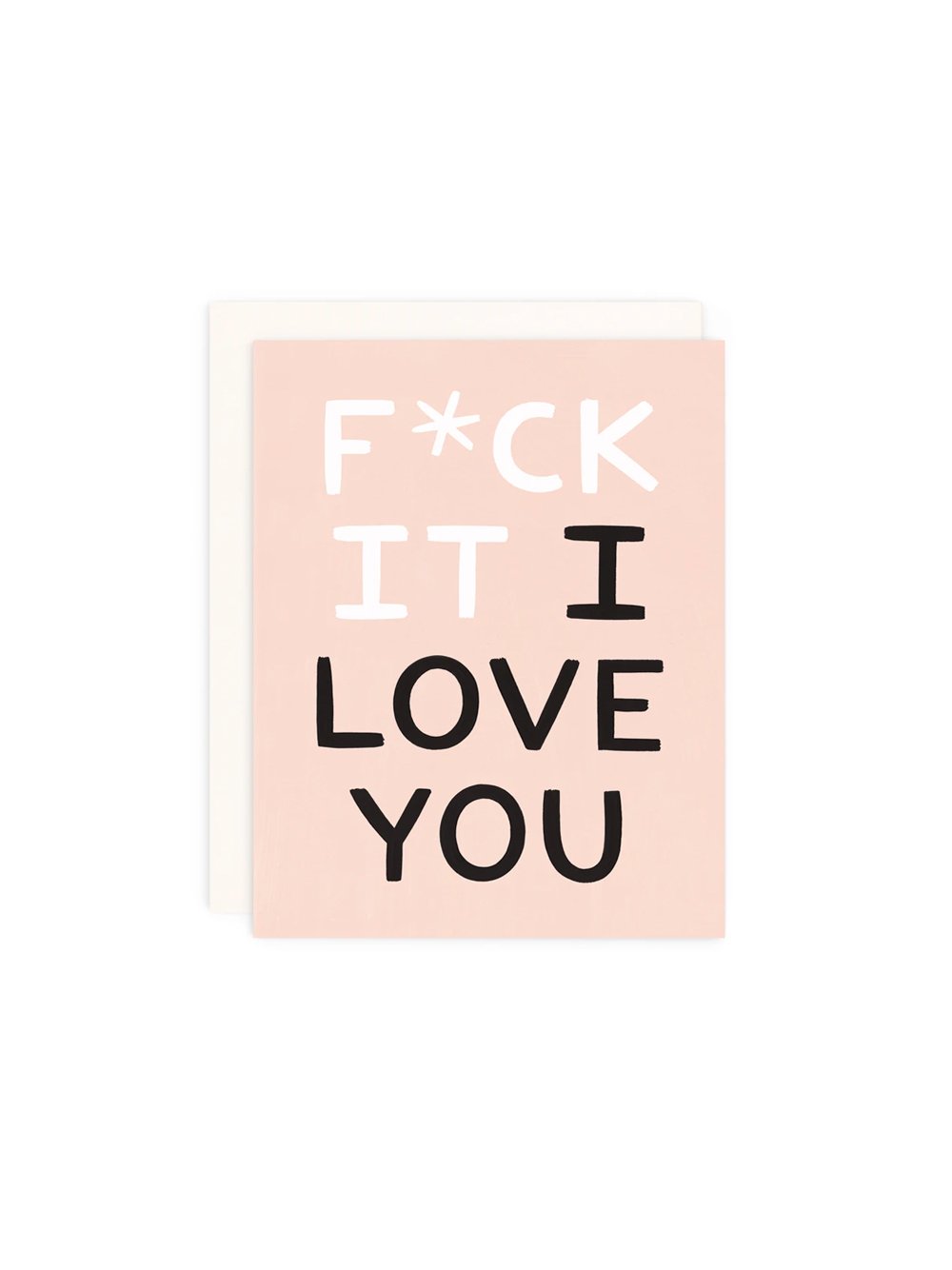 F*ck It, I Love You Card