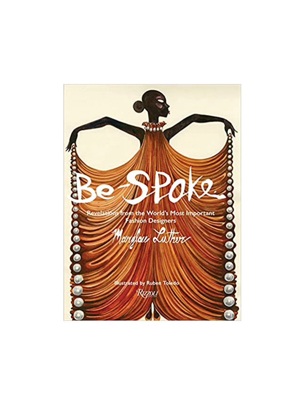 Be-Spoke: Revelations from the World's Most Important Fashion Designers